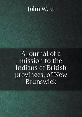A journal of a mission to the Indians of British provinces, of New Brunswick