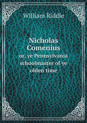 Nicholas Comenius or, ye Pennsylvania schoolmaster of ye olden time