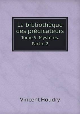 La bibliotheque des predicateurs Tome 9. Mysteres. Partie 2