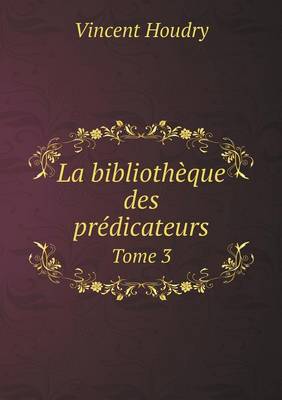 La bibliotheque des predicateurs Tome 3