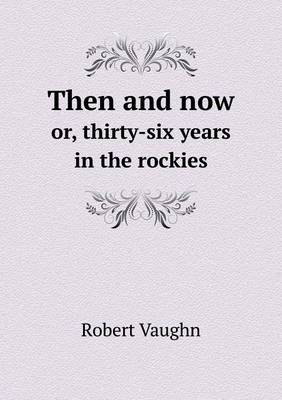 Then and now or, thirty-six years in the rockies