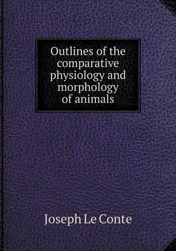 Outlines of the comparative physiology and morphology of animals
