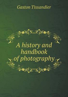A history and handbook of photography