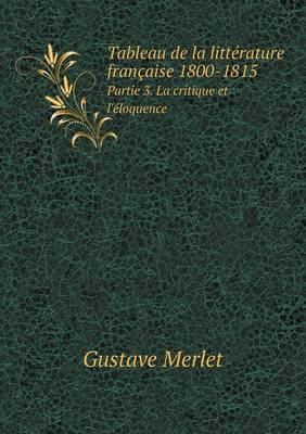 Tableau de la litterature francaise 1800-1815 Partie 3. La critique et l'eloquence