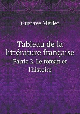 Tableau de la litterature francaise Partie 2. Le roman et l'histoire