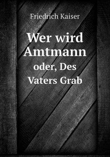 Wer wird Amtmann oder, Des Vaters Grab