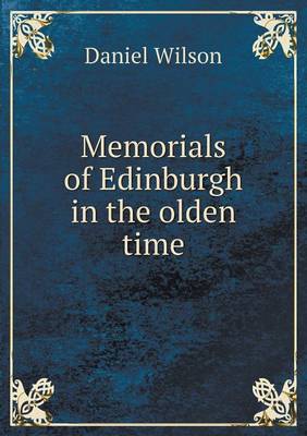 Memorials of Edinburgh in the Olden Time