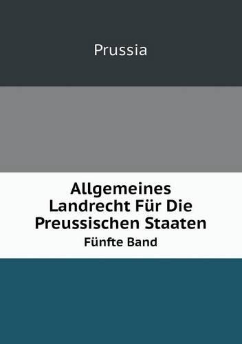 Allgemeines Landrecht Fur Die Preussischen Staaten Volume 5