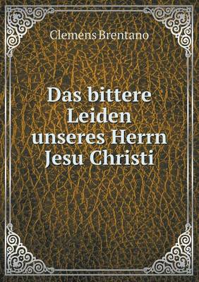 Das bittere Leiden unseres Herrn Jesu Christi
