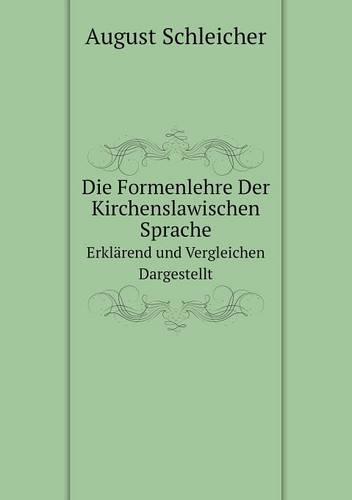 Die Formenlehre Der Kirchenslawischen Sprache Erklarend und Vergleichen Dargestellt