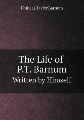 The Life of P.T. Barnum Written by Himself