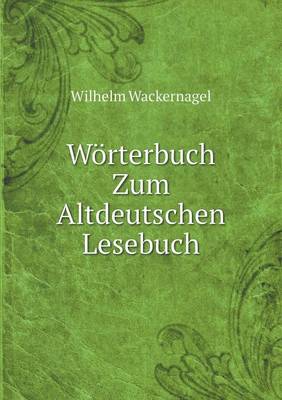 Woerterbuch Zum Altdeutschen Lesebuch