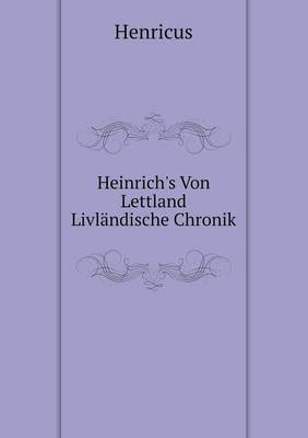 Heinrich's Von Lettland Livlandische Chronik