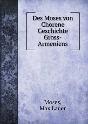Des Moses Von Chorene Geschichte Gross-Armeniens