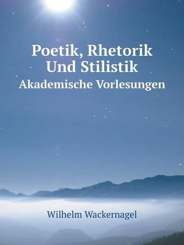 Poetik, Rhetorik Und Stilistik Akademische Vorlesungen