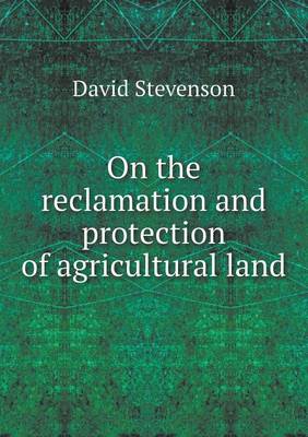 On the reclamation and protection of agricultural land
