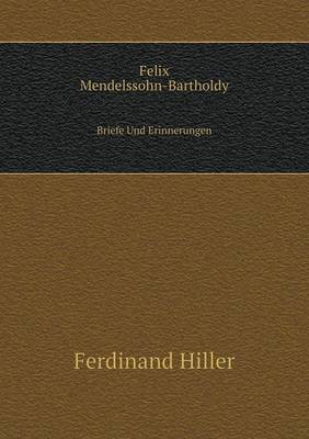 Felix Mendelssohn-Bartholdy Briefe Und Erinnerungen