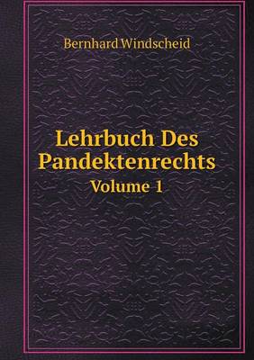 Lehrbuch Des Pandektenrechts Volume 1