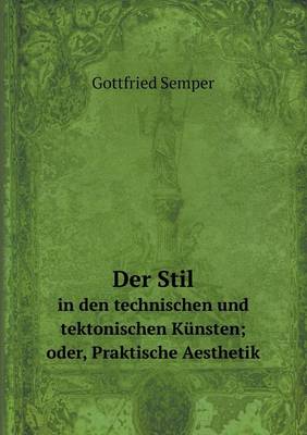 Der Stil in den technischen und tektonischen Kunsten; oder, Praktische Aesthetik