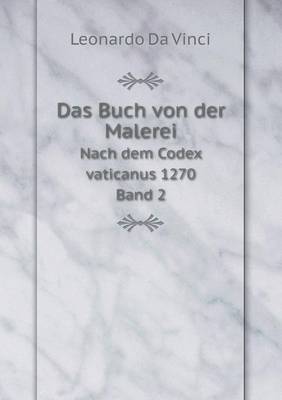 Das Buch von der Malerei Nach dem Codex vaticanus 1270 Band 2