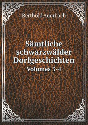 Samtliche schwarzwalder Dorfgeschichten Volumes 3-4