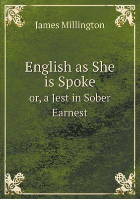 English as She is Spoke or, a Jest in Sober Earnest