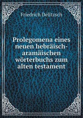 Prolegomena eines neuen hebraisch-aramaischen woerterbuchs zum alten testament