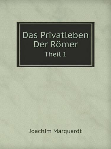 Das Privatleben Der Roemer Theil 1