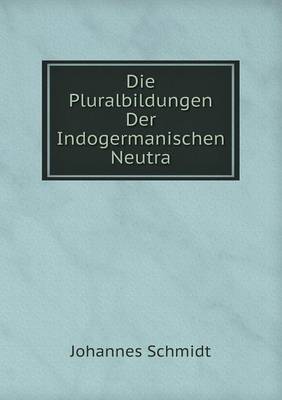 Die Pluralbildungen Der Indogermanischen Neutra