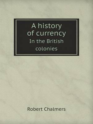 A history of currency In the British colonies