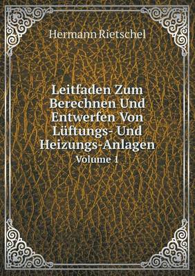 Leitfaden Zum Berechnen Und Entwerfen Von Luftungs- Und Heizungs-Anlagen Volume 1