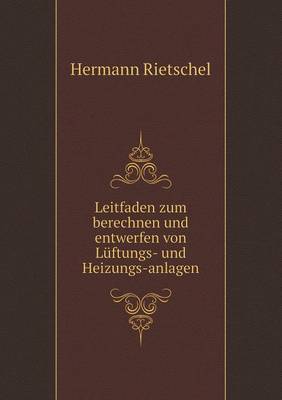Leitfaden zum berechnen und entwerfen von Luftungs- und Heizungs-anlagen