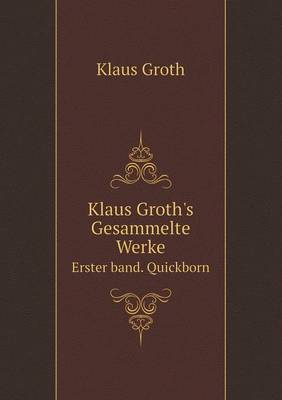 Klaus Groth's Gesammelte Werke Erster band. Quickborn