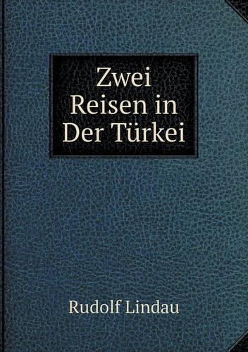 Zwei Reisen in Der Turkei