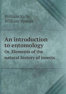 An introduction to entomology Or, Elements of the natural history of insects