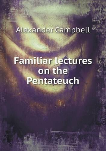 Familiar lectures on the Pentateuch