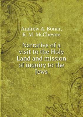 Narrative of a visit to the Holy Land and mission of inquiry to the Jews