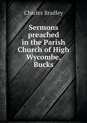 Sermons preached in the Parish Church of High Wycombe, Bucks