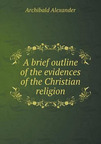A brief outline of the evidences of the Christian religion