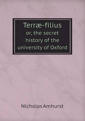 Terrae-filius or, the secret history of the university of Oxford