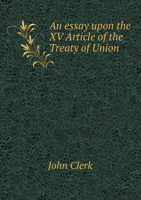 An essay upon the XV Article of the Treaty of Union