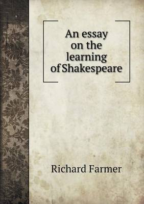 An essay on the learning of Shakespeare