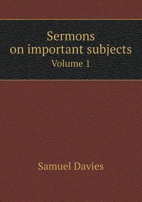 Sermons on important subjects Volume 1