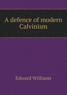A defence of modern Calvinism