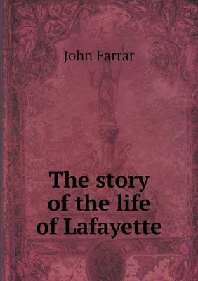 The story of the life of Lafayette