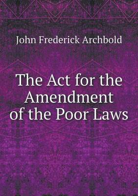 The Act for the Amendment of the Poor Laws