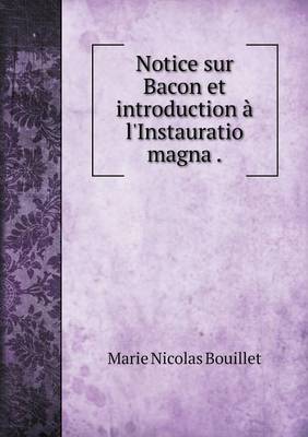 Notice sur Bacon et introduction a l'Instauratio magna