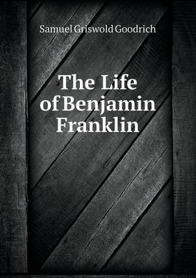 The Life of Benjamin Franklin