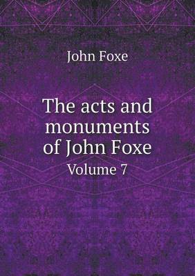 The acts and monuments of John Foxe Volume 7