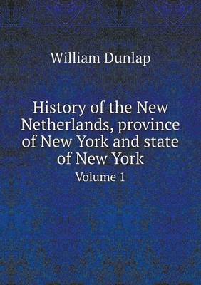 History of the New Netherlands, province of New York and state of New York Volume 1